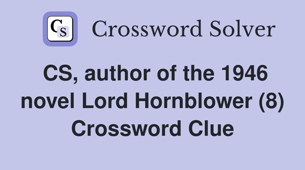 CS, author of the 1946 novel Lord Hornblower (8) Crossword Clue